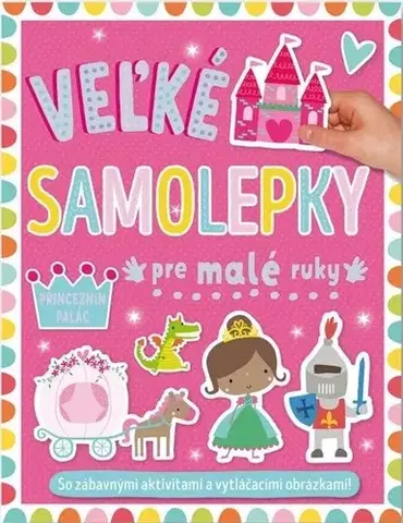 Nalepovačky, vystrihovačky, skladačky Veľké samolepky pre malé ruky: Princeznin palác