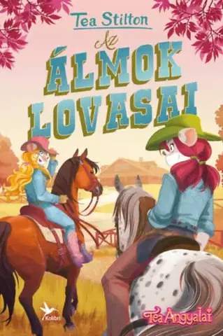 Rozprávky Tea Angyalai: Az álmok lovasai - Tea Stilton,Szabolcs Vasrányi