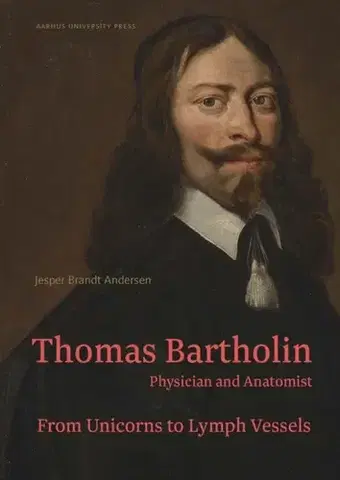 História Thomas Bartholin. Physician and anatomist - Jesper Brandt Andersen,Peter Fisher