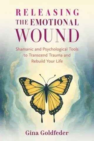 Ezoterika Releasing the Emotional Wound - Gina Goldfeder