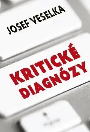 Beletria - ostatné Kritické diagnózy - Josef Veselka