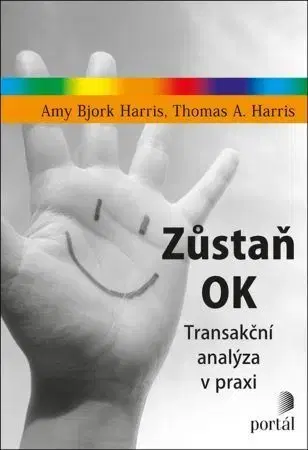 Psychológia, etika, logika Zůstaň OK - Thomas A. Harris,Amy Bjork Harris