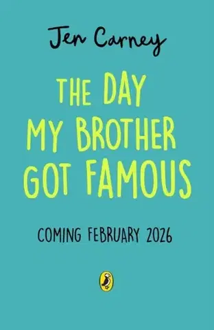 Pre deti a mládež The Day My Brother Got Famous - Jen Carney