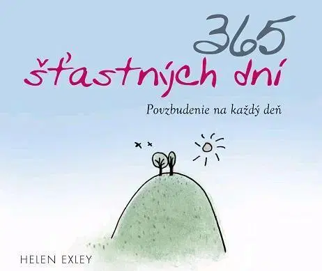 Citáty, výroky, aforizmy, príslovia, porekadlá 365 šťastných dní - Helen Exley,Mária Štefánková