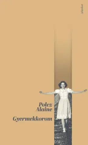 Skutočné príbehy Gyermekkorom - Alaine Polcz