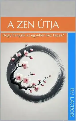 Duchovný rozvoj A Zen útja - R.V. LaCroix