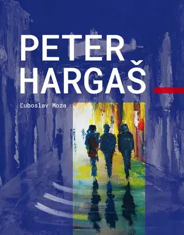 Maliarstvo, grafika Peter Hargaš - Ľuboslav Moza