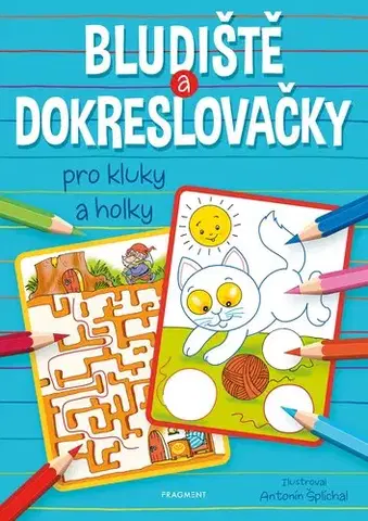 Pre deti a mládež - ostatné Bludiště a dokreslovačky pro kluky a holky - neuvedený,Antonín Šplíchal