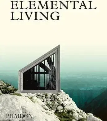 Dizajn, úžitkové umenie, móda Elemental Living - Contemporary Houses in Nature
