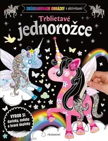 Nalepovačky, vystrihovačky, skladačky Zoškrabovacie obrázky s aktivitami – Trblietavé jednorožce - Kolektív autorov,Viktória Floreková