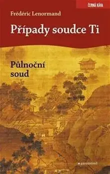 Svetová beletria Případy soudce Ti - Frédéric Lenormand