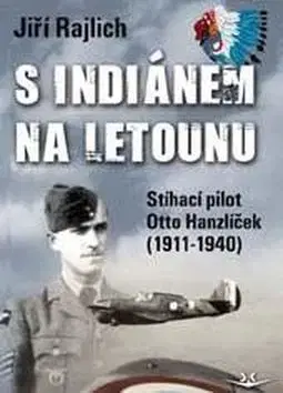 Skutočné príbehy S Indiánem na letounu - Jiří Rajlich
