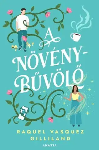 Romantická beletria A növénybűvölő - Raquel Vasquez Gilliland