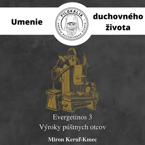 Duchovný rozvoj FILOKALIA s.r.o. EVERGETINOS 3 - Výroky púštnych otcov