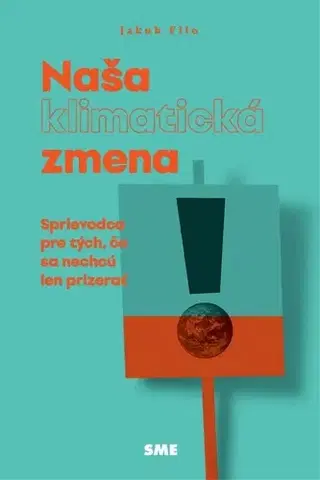Ekológia, meteorológia, klimatológia Naša (klimatická) zmena - Jakub Filo