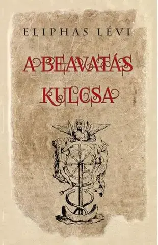 Mágia a okultizmus A beavatás kulcsa - Éliphas Lévi