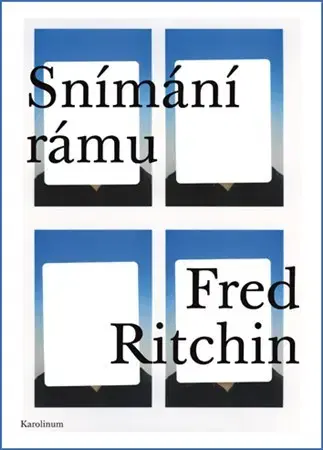 Fotografovanie, digitálna fotografia Snímání rámu - Fred Ritchin
