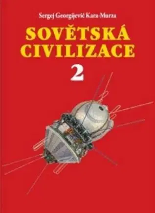 Svetové dejiny, dejiny štátov Sovětská civilizace 2 - Georgijevič Sergej Kara-Murza
