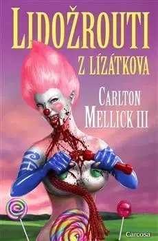 Sci-fi a fantasy Lidožrouti z Lízátkova - Carlton Mellick III