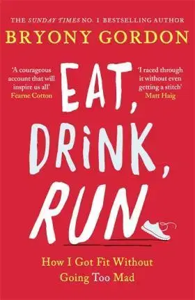 Beh, bicyklovanie, plávanie Eat, Drink, Run - Bryony Gordonová