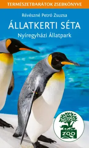 Biológia, fauna a flóra Állatkerti séta - Természetbarátok zsebkönyve - Zsuzsa Révészné Petró