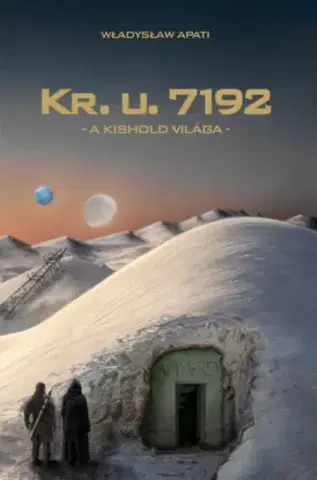 Sci-fi a fantasy Kr. u. 7192 - A Kishold világa - Apati Władysław
