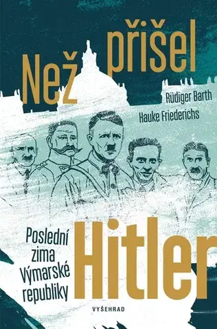 Svetové dejiny, dejiny štátov Než přišel Hitler - Rüdiger Barth,Hauke Friederichs