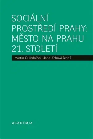 Sociológia, etnológia Sociální prostředí Prahy: město na prahu 21. století - Jana Jíchová,Martin Ouředníček