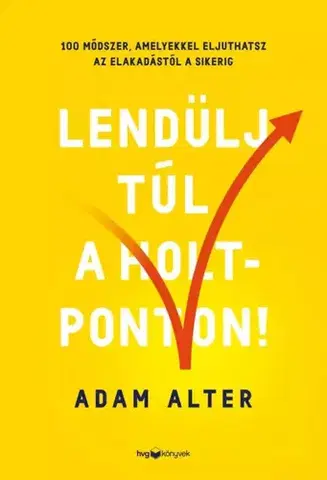 Rozvoj osobnosti Lendülj túl a holtponton! - Adam Alter