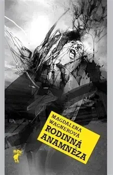 Česká beletria Rodinná anamnéza - Magdalena Wagnerová