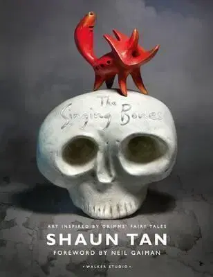 Cudzojazyčná literatúra The Singing Bones - Shaun Tan