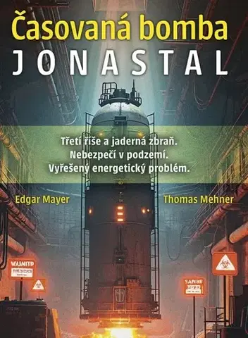 Mystika, proroctvá, záhady, zaujímavosti Časovaná bomba Jonastal - Edgar Mayer,Thomas Mehner