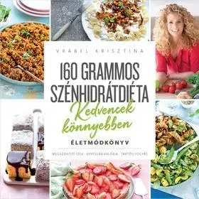 Zdravá výživa, diéty, chudnutie 160 grammos szénhidrátdiéta - Kedvencek könnyebben - Krisztina Vrábel