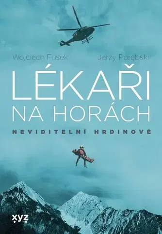 Skutočné príbehy Lékaři na horách: Neviditelní hrdinové - Jerzy Porebski,Wojciech Fusek,Jiří Chodil