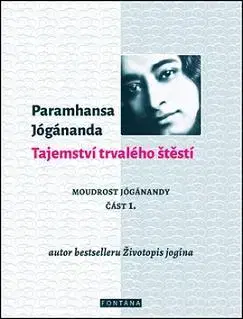 Ezoterika - ostatné Tajemství trvalého štěstí - Jógánanda Paramhansa