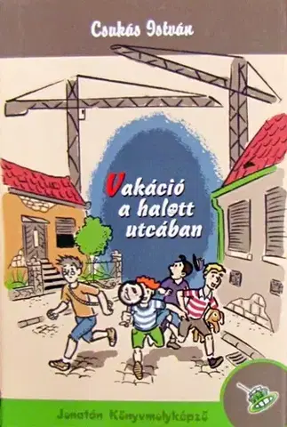 Pre deti a mládež - ostatné Vakáció a halott utcában - István Csukás