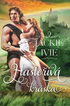 Historické romány Hašteřivá kráska - Jackie Ivie