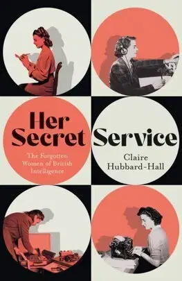 História - ostatné Her Secret Service - Claire Hubbard-Hall