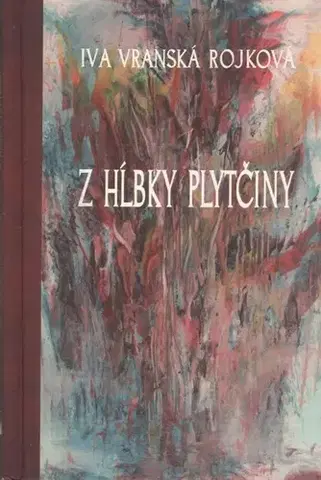 Slovenská poézia Z hĺbky plytčiny - Iva Rojková Vranská