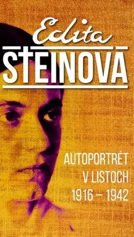 História Autoportrét v listoch 1916 – 1942 - Edita Steinová