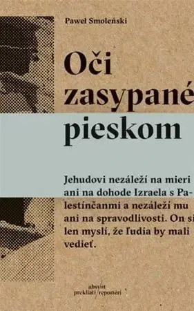 Fejtóny, rozhovory, reportáže Oči zasypané pieskom - Pawel Smoleński