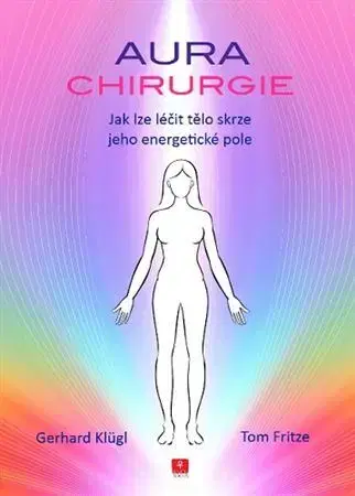 Alternatívna medicína - ostatné Aurachirurgie - Gerhard Klügl,Tom Fritze