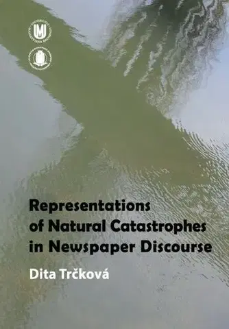 Pre vysoké školy Representations of Natural Catastrophes in Newspaper Discourse - Dita Trčková