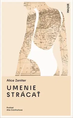 Beletria - ostatné Umenie strácať - Alice Zeniter,Aňa Ostrihoňová