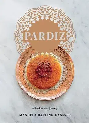 Národná kuchyňa - ostatné Pardiz - A Persian Food Journey - Manuela Darling-Gansser