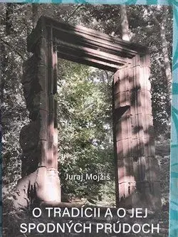 Fotografia O tradícii a o jej spodných prúdoch - Juraj Mojžiš