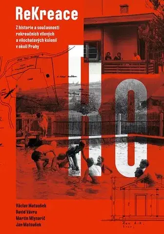 História - ostatné ReKreace - Prvorepubliková letní sídla v okolí Prahy - Kolektív autorov