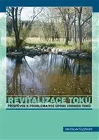 Ekológia, meteorológia, klimatológia Revitalizace toků - Miloslav Šlezingr