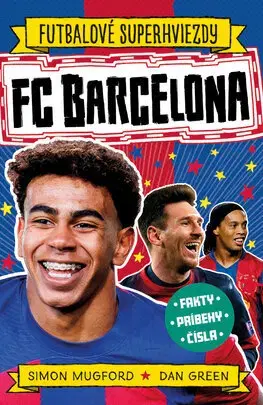 Pre deti a mládež - ostatné FC Barcelona. Futbalové superhviezdy - Simon Mugford,Dan Green,Ivan Truchlík