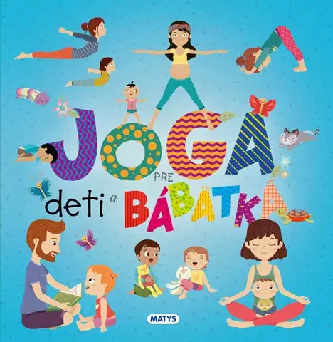 Výchova, cvičenie a hry s deťmi Joga pre deti a bábätká